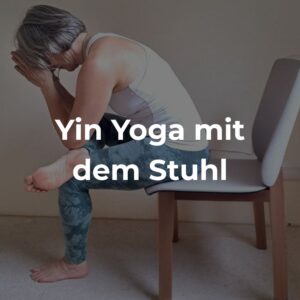 Yin Yoga mit dem Stuhl – Online Workshop