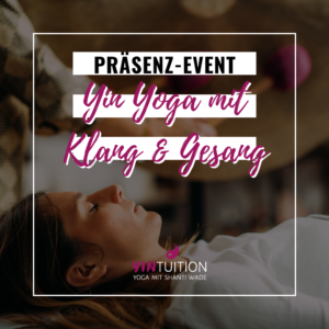 Yin Yoga mit Klang und Gesang