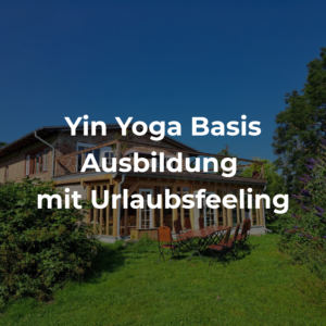 Yin Yoga Basis Ausbildung mit Urlaubsfeeling